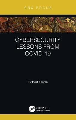 Cybersecurity Lessons from CoVID-19(English, Hardcover, Slade Robert)