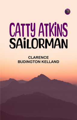 Catty Atkins, Sailorman(Paperback, Clarence Budington Kelland)