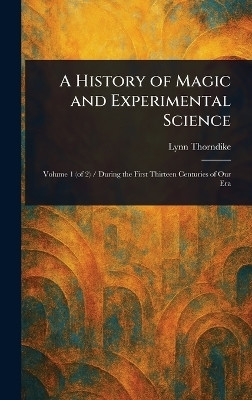 A History of Magic and Experimental Science(English, Hardcover, Thorndike Lynn)