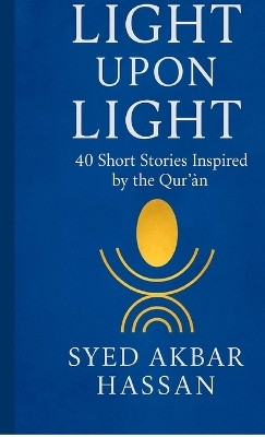 Light Upon Light(English, Hardcover, Syed Akbar Hassan)