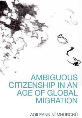 Ambiguous Citizenship in an Age of Global Migration(English, Hardcover, Mhurch Aoileann N)