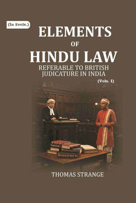 Elements of Hindu Law: Referable to British Judicature in India 1st [Hardcover](Hardcover, Thomas Strange)