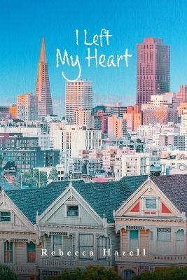 I Left My Heart(English, Paperback, Hazell Rebecca)
