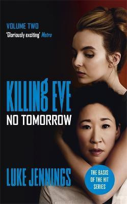 Killing Eve: No Tomorrow(English, Paperback, Jennings Luke)