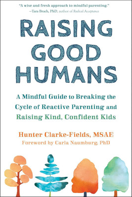 Raising Good Humans PAPERBACK(Paperback, Hunter Clarke-Fields)