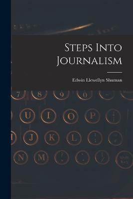 Steps Into Journalism(English, Paperback, Shuman Edwin Llewellyn)