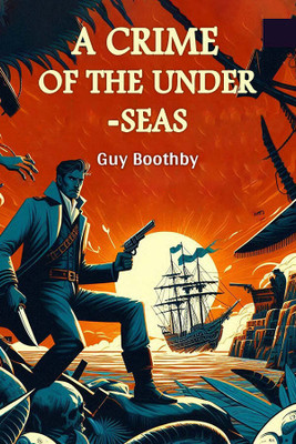A Crime of the Under-seas (Edition2024)(English, Paperback, Boothby Guy)