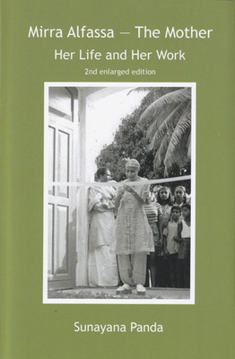 Mirra Alfassa - The Mother Her Life and Her Work(English, Paperback, Sunayana Panda)
