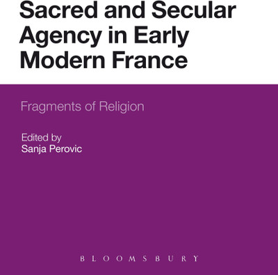 Sacred and Secular Agency in Early Modern France(English, Paperback, unknown)