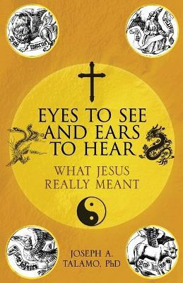 Eyes to See and Ears to Hear(English, Paperback, Talamo Joseph A)