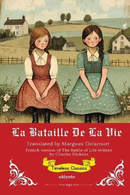 The Battle of Life French Version (Edition1)(French, Paperback, Charles Dickens)