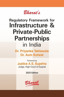 Regulatory Framework for Infrastructure & Private-Public Partnerships in India(Paperback, Dr. Priyanka Taktawala, Dr. Aum Kotwal)