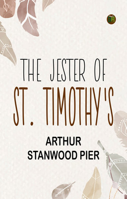 The Jester of St. Timothy's(Paperback, Arthur Stanwood Pier)