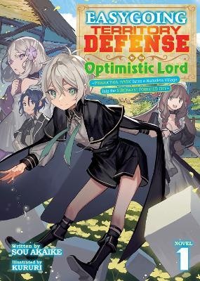 Easygoing Territory Defense by the Optimistic Lord: Production Magic Turns a Nameless Village into the Strongest Fortified City (Light Novel) Vol. 1(English, Paperback, Akaike Sou)
