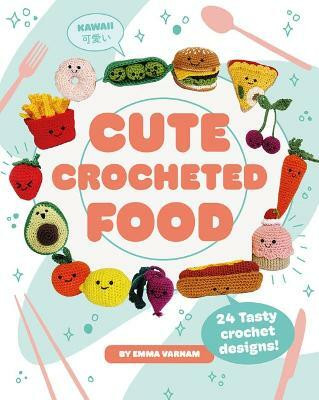 Cute Crocheted Food(English, Paperback, Varnam Emma)