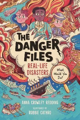 The Danger Files: Real-Life Disasters(English, Paperback, Crowley Redding Anna)