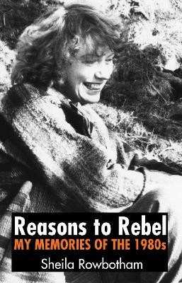 Reasons to Rebel(English, Paperback, Rowbotham Sheila)
