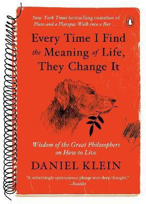 Every Time I Find the Meaning of Life, They Change It(English, Paperback, Klein Daniel)