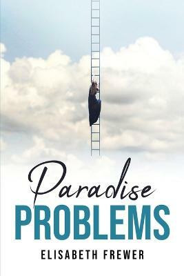 Paradise Problems(English, Paperback, Elisabeth Frewer)