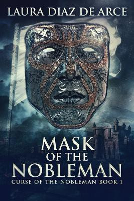 Mask Of The Nobleman(English, Paperback, Diaz de Arce Laura)