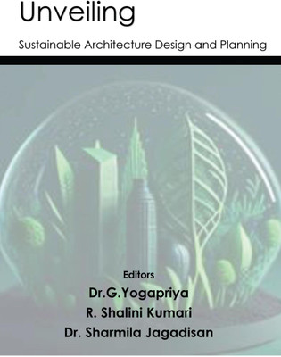 Unveiling Sustainable Architecture Design and planning(English, Paperback, Dr. G. Yogapriya)