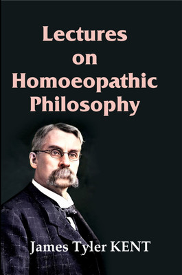Lectures on Homoeopathic Philosophy(Paperback, James Tyler KENT)
