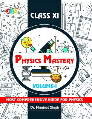 Physics Mastery Volume 1 Class 11, New Edition 2021-2022 By Dr Manjeet Singh, Best Reference Book For Physics NCERT Class 11 And NEET Plus JEE, Concepts Are Explained Properly With Important Questions  - Physics Mastery Volume 1 Class 11, New Edition 2021-2022 By Dr Manjeet Singh, Best Reference Boo