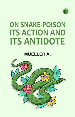 On Snake-Poison: Its Action and Its Antidote(Paperback, Mueller, A.)