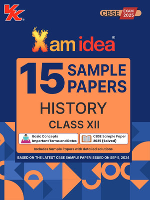 Xamidea Class 12 History Sample Papers for 2025 Board Exams | 15 Latest Papers Based on CBSE Sample Paper issued on Sept 2024(Paperback, XAM IDEA)