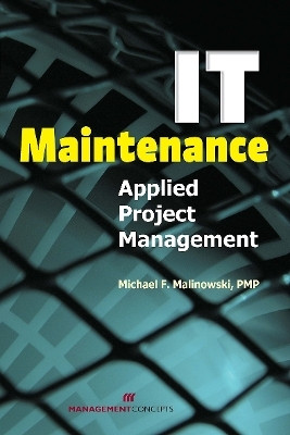 IT Maintenance Applied Project Management(English, Paperback, Malinowski Michael F)