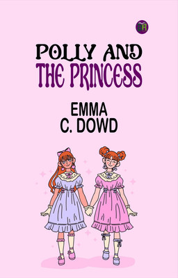 Polly and the Princess(Paperback, Emma C. Dowd)