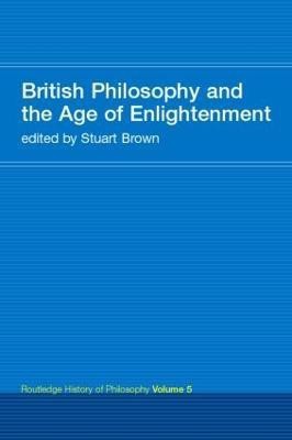 British Philosophy and the Age of Enlightenment  - Routledge History of Philosophy Volume 5(English, Paperback, unknown)