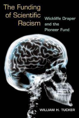 Funding of Scientific Racism(English, Hardcover, Tucker William H.)