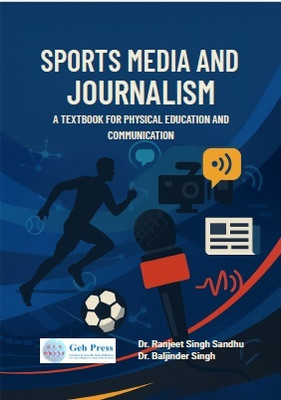 Sports Media and Journalism: A Textbook for Physical Education and Communication(Paperback, Dr. Ranjeet Singh Sandhu , Dr. Baljinder Singh)