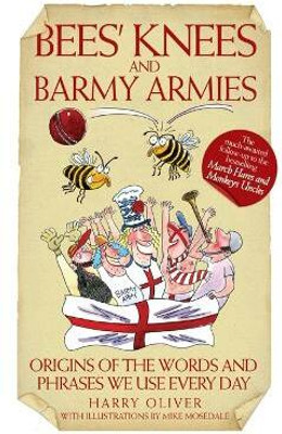 Bees' Knees and Barmy Armies(English, Paperback, Oliver Harry)