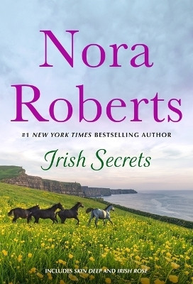 Irish Secrets: 2-In-1: Skin Deep and Irish Rose(English, Paperback, Roberts Nora)