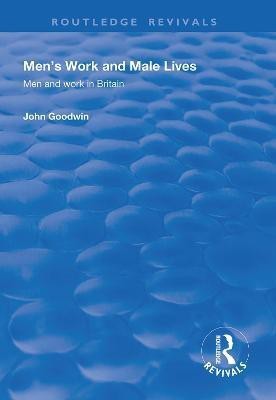 Men's Work and Male Lives(English, Paperback, Goodwin John)