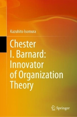 Chester I. Barnard: Innovator of Organization Theory(English, Hardcover, Isomura Kazuhito)