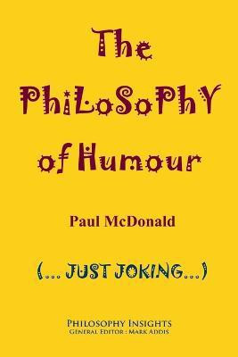 The Philosophy of Humour(English, Paperback, McDonald Paul)