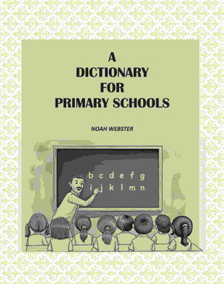 A Dictionary for Primary Schools(Paperback, Noah Webster)