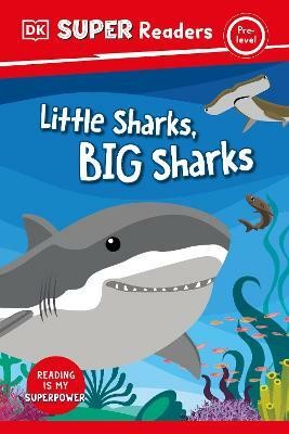 DK Super Readers Pre-Level Little Sharks Big Sharks(English, Hardcover, DK)