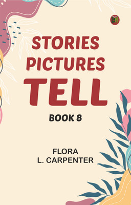 Stories Pictures Tell. Book 8(Paperback, Flora L. Carpenter)