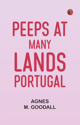 Peeps at Many Lands: Portugal(Paperback, Agnes M. Goodall)