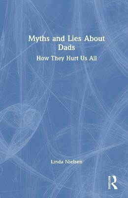 Myths and Lies about Dads(English, Hardcover, Nielsen Linda)