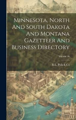 Minnesota, North And South Dakota And Montana Gazetteer And Business Directory; Volume 16(English, Hardcover, unknown)