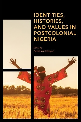 Identities, Histories and Values in Postcolonial Nigeria(English, Hardcover, unknown)