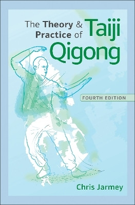 The Theory and Practice of Taiji Qigong(English, Paperback, Jarmey Chris)