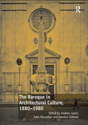 The Baroque in Architectural Culture, 1880-1980(English, Paperback, Leach Andrew)