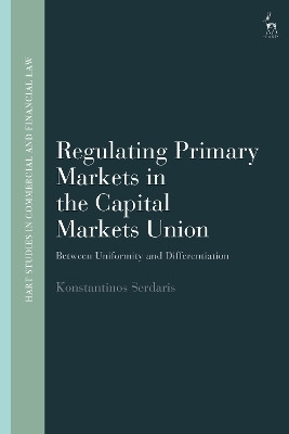Regulating Primary Markets in the Capital Markets Union(English, Hardcover, Serdaris Konstantinos)