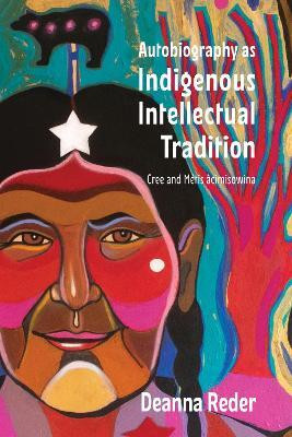 Autobiography As Indigenous Intellectual Tradition(English, Paperback, Reder Deanna)